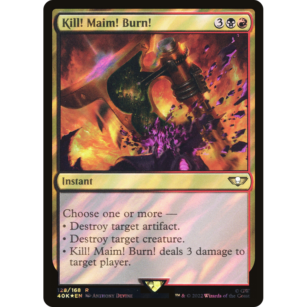 Kill! Maim! Burn! (40K-128) - Warhammer 40,000 Commander Foil