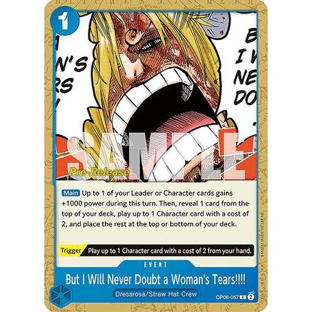 But I Will Never Doubt a Woman's Tears!!!! (OP06-057) - Wings of the Captain Pre-Release Cards