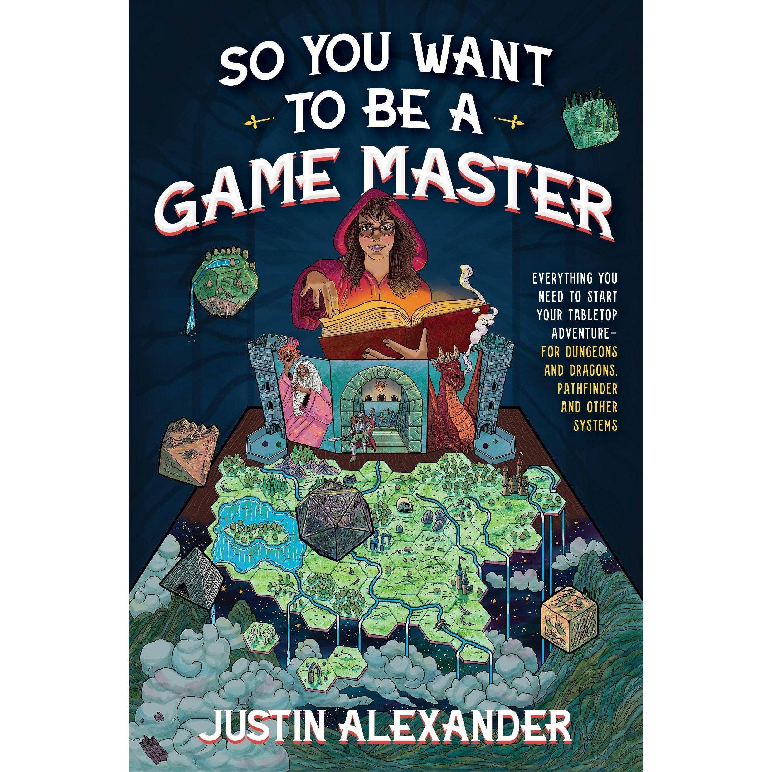 So You Want To Be a Game Master: Everything You Need To Start Your Tabletop Adventure