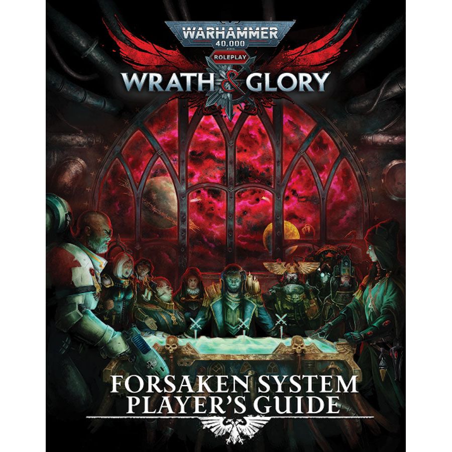 Warhammer: 40K: Wrath & Glory: Forsaken System Player`s Guide